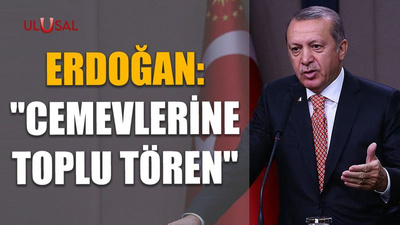 Erdoğan: "Cemevlerine toplu tören"